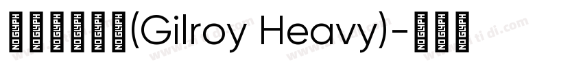 吉尔罗伊重型(Gilroy Heavy)字体转换